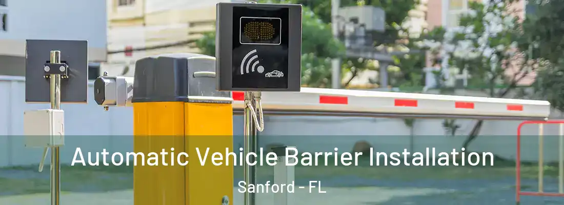 Automatic Vehicle Barrier Installation Sanford - FL
