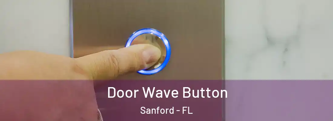 Door Wave Button Sanford - FL
