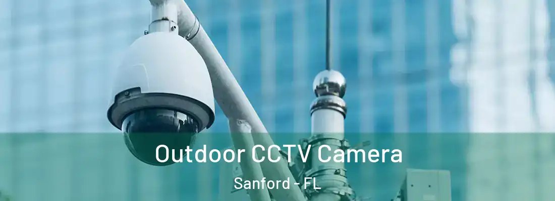  Outdoor CCTV Camera Sanford - FL