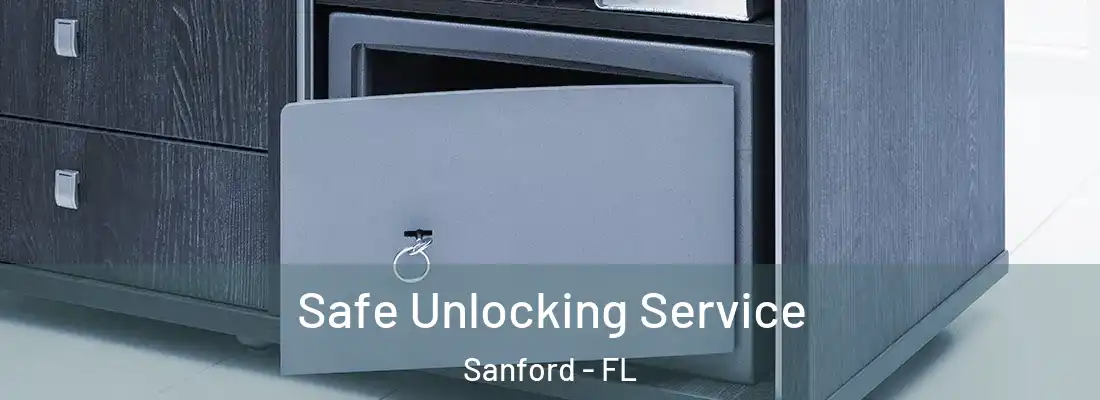 Safe Unlocking Service Sanford - FL